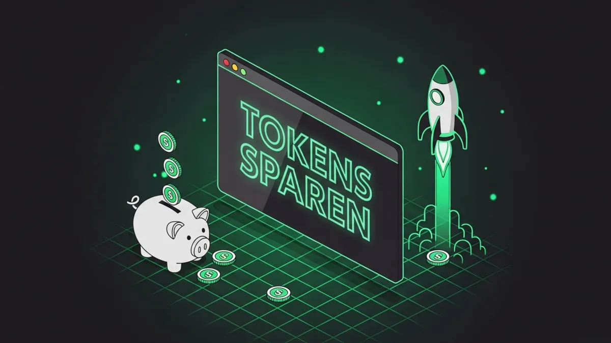 Weniger Tokens brauchen: KI Kosten reduzieren in der Praxis 2026